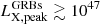 $ L_{\mathrm{X,peak}}^{\mathrm{GRBs}} \gtrsim 10^{47} $
