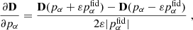 $$ \begin{aligned} \frac{\partial \mathbf{D}}{\partial p_{\alpha }} = \frac{\mathbf{D}(p_{\alpha } + \varepsilon p_{\alpha }^\mathrm{fid}) - \mathbf{D}(p_{\alpha } - \varepsilon p_{\alpha }^\mathrm{fid})}{2 \varepsilon |p_{\alpha }^\mathrm{fid}|}\;, \end{aligned} $$