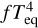 $fT_{{\rm{eq}}}^4$