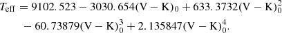 $$ \begin{aligned}&T_\mathrm{eff} = 9102.523 - 3030.654 (\mathrm{V} - \mathrm{K} )_{0} + 633.3732 (\mathrm{V} - \mathrm{K} )_{0}^{2} \nonumber \\&\qquad \,\, - 60.73879 (\mathrm{V} - \mathrm{K} )_{0}^{3} + 2.135847(\mathrm{V} - \mathrm{K} )_{0}^{4}. \end{aligned} $$