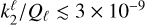 ${{k_2^\ell } \mathord{\left/ {\vphantom {{k_2^\ell } {{Q_\ell }}}} \right. \kern-\nulldelimiterspace} {{Q_\ell }}} \mathbin{\lower.3ex\hbox{$\buildrelalt;\over {\smash{\scriptstyle\sim}\vphantom{_x}}$}} 3 \times {10^{ - 9}}$