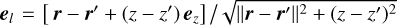 ${{\bf{e}}_l} = {{\left[ {{\bf{r}} - {\bf{r}}\prime + \left( {z - z\prime } \right){{\bf{e}}_z}} \right]} \mathord{\left/ {\vphantom {{\left[ {{\bf{r}} - {\bf{r}}\prime + \left( {z - z\prime } \right){{\bf{e}}_z}} \right]} {\sqrt {{{\left\| {{\bf{r}} - {\bf{r}}\prime } \right\|}^2} + {{\left( {z - z\prime } \right)}^2}} }}} \right. \kern-\nulldelimiterspace} {\sqrt {{{\left\| {{\bf{r}} - {\bf{r}}\prime } \right\|}^2} + {{\left( {z - z\prime } \right)}^2}} }}$