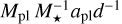 ${M_{{\rm{pl}}}}M_ \star ^{ - 1}{a_{{\rm{pl}}}}{d^{ - 1}}$