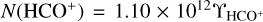 Mathematical equation: $N\left( {{\rm{HC}}{{\rm{O}}^ + }} \right) = 1.10 \times {10^{12}}{{\rm{Y}}_{{\rm{HC}}{{\rm{O}}^ + }}}$