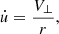 $$ \begin{aligned} \dot{u} =\frac{V_{\bot }}{r}, \end{aligned} $$