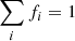 Mathematical equation: $$ \begin{aligned} \sum _{i}f_{i}=1\nonumber \end{aligned} $$