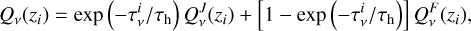 $ {Q_v}\left( {{z_i}} \right) = \exp \left( {{{ - \tau _v^i} \mathord{\left/ {\vphantom {{ - \tau _v^i} {{\tau _{\rm{h}}}}}} \right. \kern-\nulldelimiterspace} {{\tau _{\rm{h}}}}}} \right)Q_v^J\left( {{z_i}} \right) + \left[ {1 - \exp \left( {{{ - \tau _v^i} \mathord{\left/ {\vphantom {{ - \tau _v^i} {{\tau _{\rm{h}}}}}} \right. \kern-\nulldelimiterspace} {{\tau _{\rm{h}}}}}} \right)} \right]Q_v^F\left( {{z_i}} \right), $