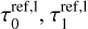$\tau _0^{{\rm{ref}},1},\,\tau _1^{{\rm{ref}},\,1}$