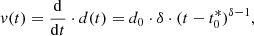 Mathematical equation: $$ \begin{aligned} v(t) = \frac{\mathrm{d}}{\mathrm{d}t} \cdot d(t) = d_{0} \cdot \delta \cdot (t-t_{0}^{*})^{\delta -1} ,\end{aligned} $$