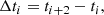 $$ \begin{aligned} \Delta t_i = t_{i+2} - t_i, \end{aligned} $$