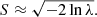 $$ \begin{aligned} S \approx \sqrt{-2 \ln \lambda }. \end{aligned} $$