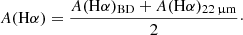 $$ \begin{aligned} {A(\mathrm{H}\alpha ) = \frac{A(\mathrm{H}\alpha )_{\rm BD} + A(\mathrm{H}\alpha )_{22\,\upmu \mathrm{m}}}{2}}\cdot \end{aligned} $$