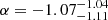 $ \alpha = -1.07^{-1.04}_{-1.11} $