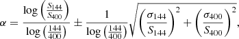 Mathematical equation: $$ \begin{aligned} \alpha = \frac{\log \left(\frac{S_{144}}{S_{400}}\right)}{\log \left(\frac{144}{400}\right)}\pm \frac{1}{\log \left(\frac{144}{400}\right)}\sqrt{\left(\frac{\sigma _{144}}{S_{144}}\right)^2+\left(\frac{\sigma _{400}}{S_{400}}\right)^2}, \end{aligned} $$