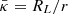 $ {\bar\kappa}= R_L/r $