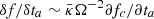 $ \delta f /\delta t_a\sim {\bar\kappa}\Omega^{-2} \partial f_c/\partial t_a $