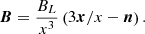$$ \begin{aligned} \boldsymbol{B}= \frac{B_L}{x^3} \left(3\boldsymbol{x}/x -\boldsymbol{n}\right). \end{aligned} $$