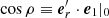 $ {\cos\rho} \equiv {\boldsymbol{e}}_r^\prime \cdot {\boldsymbol{e}}_1|_0 $