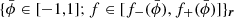 $ \{\bar\phi \in [-1,1]; f\in[f_-(\bar\phi), f_+(\bar\phi)]\}_{{\boldsymbol{r}}} $