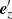 $ {\boldsymbol{e}}_z^\prime $