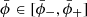 $ {\bar\phi}\in[{\bar\phi}_-, {\bar\phi}_+] $