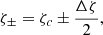 $$ \begin{aligned}&\zeta _{\pm } = \zeta _c \pm \frac{\Delta \zeta }{2}, \end{aligned} $$