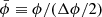 $ {\bar\phi}\equiv \phi/(\Delta\phi/2) $
