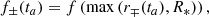 $$ \begin{aligned} f_\pm (t_a)&= f\left(\max \left(r_\mp (t_a), R_*\right)\right), \end{aligned} $$