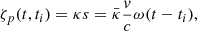 $$ \begin{aligned} \zeta _p(t,t_i) = \kappa s = \bar{\kappa }\frac{v}{c} \omega (t - t_i), \end{aligned} $$