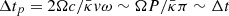 $ \Delta t_p = 2\Omega c/{\bar\kappa}v \omega \sim \Omega P/{\bar\kappa}\pi \sim \Delta t $