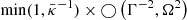 $ \min(1,\bar\kappa^{-1})\times\bigcirc\left(\Gamma^{-2}, \Omega^2\right) $
