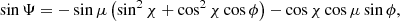 $$ \begin{aligned}&\sin \Psi = -\sin \mu \left(\sin ^2\chi + \cos ^2\chi \cos \phi \right) - \cos \chi \cos \mu \sin \phi , \end{aligned} $$