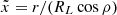 $ \tilde x = r/(R_L\cos\rho) $