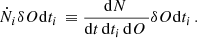 $$ \begin{aligned} \dot{N}_i \delta O\mathrm{d} t_i\, \equiv \frac{\mathrm{d} N\,}{\mathrm{d} t\,\mathrm{d} t_i\,\mathrm{d} O\,} \delta O \mathrm{d} t_i\,. \end{aligned} $$