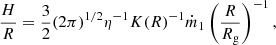 $$ \begin{aligned} \frac{H}{R} = \frac{3}{2}(2\pi )^{1/2}\eta ^{-1} K(R)^{-1}\dot{m}_1\left(\frac{R}{R_{\rm g}}\right)^{-1}, \end{aligned} $$
