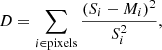 $$ \begin{aligned} D = \sum _{i\in \mathrm{pixels} } \frac{(S_i - M_i)^2}{S_i^2}, \end{aligned} $$