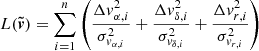 $$ \begin{aligned} L(\boldsymbol{\tilde{v}})&= \sum _{i=1}^{n} \left( \frac{\Delta { v}_{\alpha , i}^{2}}{\sigma _{{ v}_{\alpha , i}}^{2}} + \frac{\Delta { v}_{\delta , i}^{2}}{\sigma _{{ v}_{\delta , i}}^{2}} + \frac{\Delta { v}_{r, i}^{2}}{\sigma _{{ v}_{r, i}}^{2}} \right) \end{aligned} $$