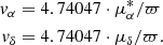 $$ \begin{aligned} { v}_{\alpha }&= 4.74047 \cdot \mu _\alpha ^*/\varpi \nonumber \\ { v}_{\delta }&= 4.74047 \cdot \mu _\delta /\varpi . \end{aligned} $$