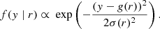 $$ \begin{aligned} f(y \mid r) \propto \text{ exp} \left( - \frac{(y - g(r))^2}{2\sigma (r)^2} \right) .\end{aligned} $$