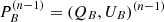 $ P^{(n-1)}_{B}=(Q_{B},U_{B})^{(n-1)} $