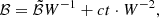 $$ \begin{aligned} \mathcal{B} = \tilde{\mathcal{B} }W^{-1} + ct\cdot W^{-2}, \end{aligned} $$