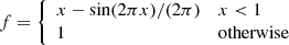 $$ \begin{aligned} f={\left\{ \begin{array}{ll} x-\sin (2\pi x)/(2\pi )&x < 1\\ 1&\mathrm{otherwise} \end{array}\right.} \end{aligned} $$