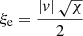 $ {\xi _{\mathrm{e}}} = \frac{{\left| { \mathit{v}} \right|\sqrt \chi }}{2} $