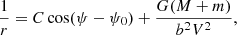 $$ \begin{aligned} \frac{1}{r}=C\cos (\psi -\psi _{\rm 0})+ \frac{G(M+m)}{b^{2}{V}^2}, \end{aligned} $$