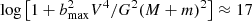 $ \log{ \left[ 1+ {{b_{\mathrm{max}}^{2}}V^{4}}/{G^{2}(M+m)^2} \right] }\approx 17 $