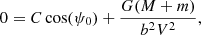 $$ \begin{aligned} 0=C\cos (\psi _{\rm 0})+ \frac{G(M+m)}{b^2 V^2}, \end{aligned} $$
