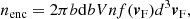$$ \begin{aligned} n_{\rm enc}=2\pi b\mathrm{d}b V n f({\boldsymbol{v}}_{\rm F}) {d^{3}}{\boldsymbol{v}}_{\rm F}, \end{aligned} $$