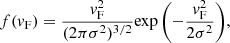 $$ \begin{aligned} f({v}_{\rm F})= { \frac{{v}_{\rm F}^2}{(2\pi {\sigma }^{2})^{3/2}}}{\exp {\biggl (-\frac{{v}_{\rm F}^{2}}{2 {\sigma ^{2}}}}\biggr )}, \end{aligned} $$