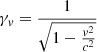 $$ \begin{aligned} \gamma _{v}=\frac{1}{\sqrt{1-\frac{{v}^2}{c^2}}} \end{aligned} $$