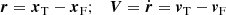 $$ \begin{aligned} \boldsymbol{r}={\boldsymbol{x}}_{\rm T}-{\boldsymbol{x}}_{\rm F};\quad \boldsymbol{V}=\dot{\boldsymbol{r}}= {\boldsymbol{v}}_{\rm T}-{\boldsymbol{v}}_{\rm F} \end{aligned} $$